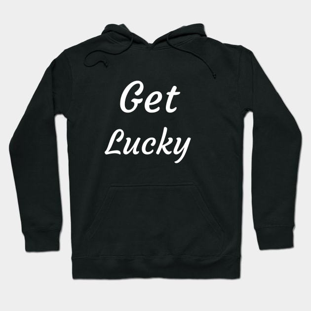 Get Lucky Hoodie by Catchy Phase